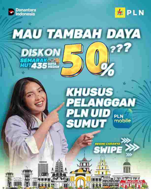 Diskon 50% untuk Tambah Daya khusus Pelanggan PLN UID Sumut via Aplikasi PLN Mobille. (2/7)